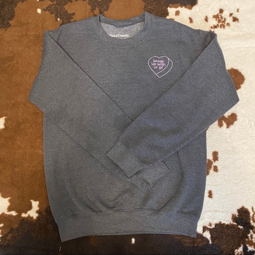 Ariana Grande Break up with your GF Crewneck